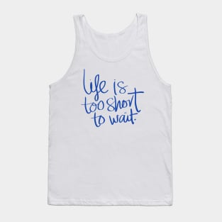 Life Is Short Tank Top